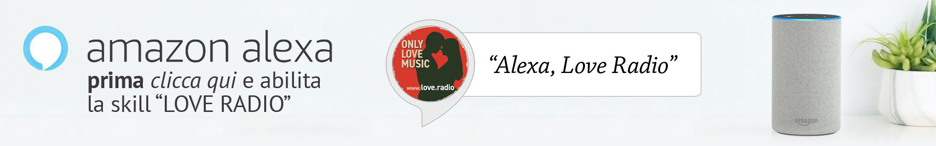 Love Radio Amazon Alexa in italiano, inglese, spagnolo, francese e tedesco per ascoltarci con qualsiasi dispositivo Alexa